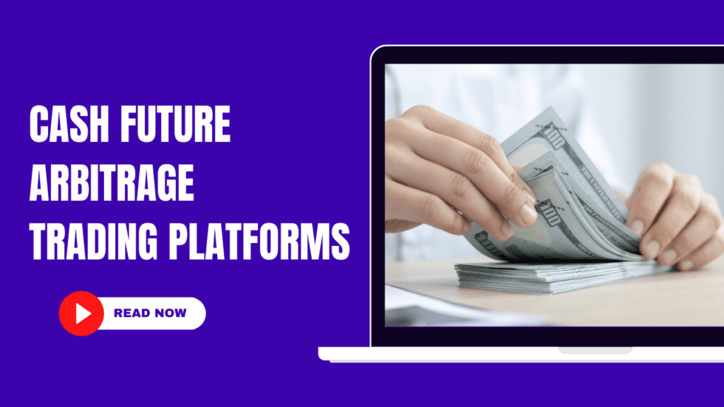 Cash Future Arbitrage Platforms